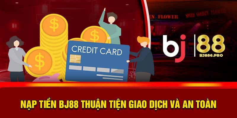 Nạp Tiền BJ88 - Cách Đơn Giản Trở Thành Tỷ Phú 1 Nạp Tiền BJ88 Thuận Tiện